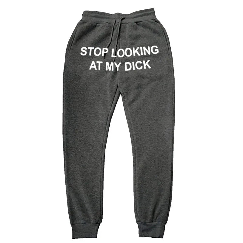 Stop Looking At My Dick Sweats