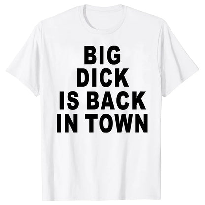 Big Dick Is Back In Town Shirt