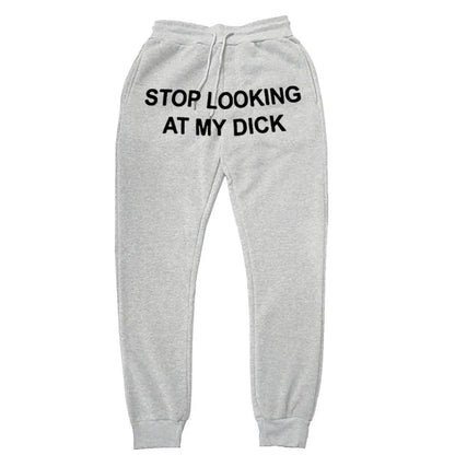 Stop Looking At My Dick Sweats