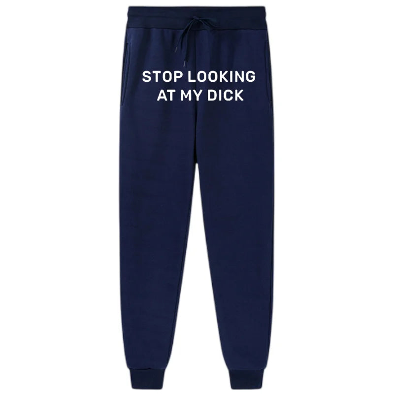 Stop Looking At My Dick Sweats