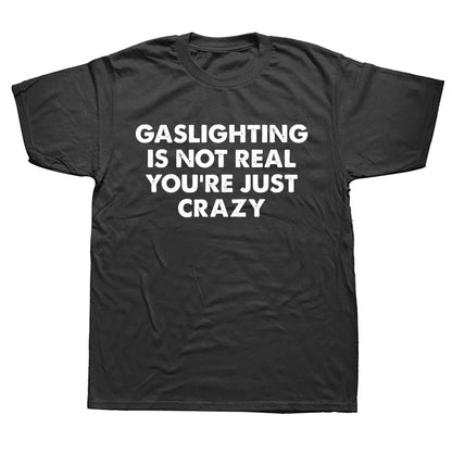 Gaslighting Is Not Real Shirt