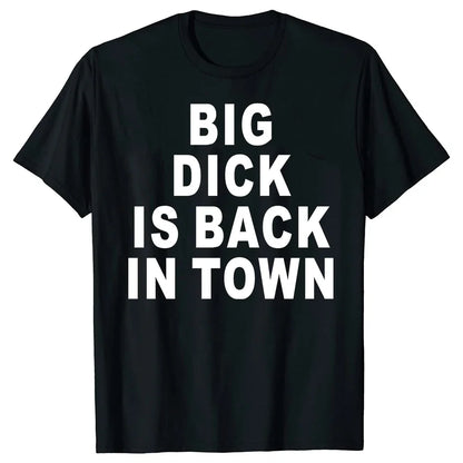 Big Dick Is Back In Town Shirt